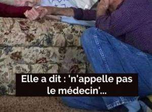 Elle lui dit : « N'appelle pas le médecin, je veux m'endormir paisiblement, avec ta main